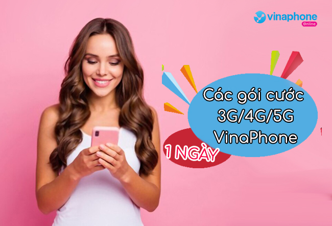 goi cuoc 3g/4g/5g vinaphone 1 ngay la goi nao? goi cuoc 3g/4g/5g vinaphone 1 ngay