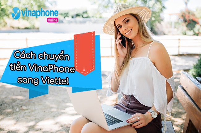 Cách chuyển tiền VinaPhone sang Viettel Cách chuyển tiền VinaPhone sang Viettel