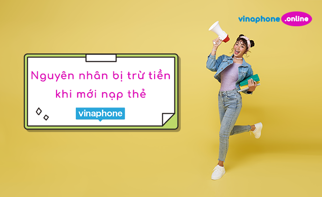 Vì sao bị trừ tiền sau khi nạp thẻ Vina