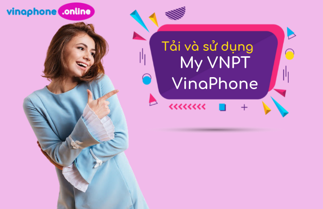 cach tai va su dung My VNPT VinaPhone Tai va su dung My VNPT VinaPhone