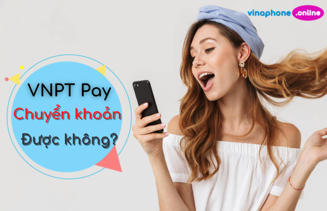 vnpt pay chuyen khoan co duoc khong