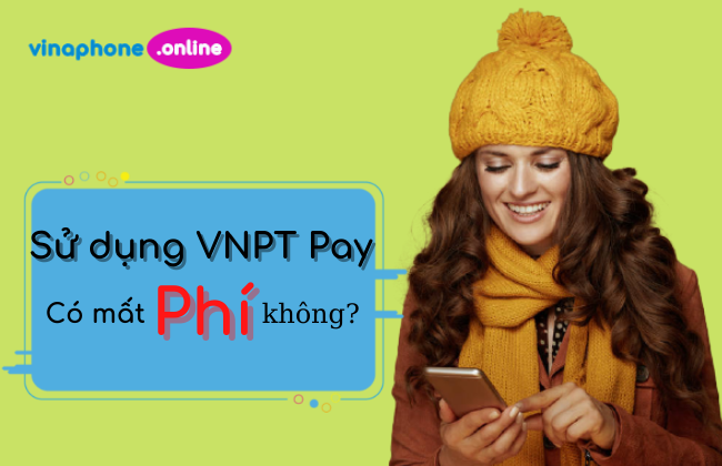 su dung vnpt pay co mat phi khong