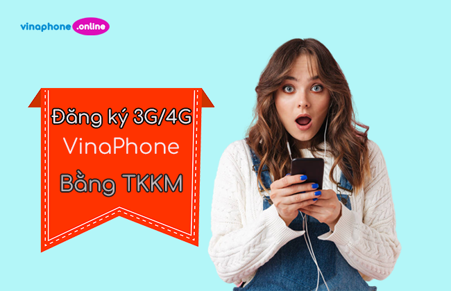 cach dang ky 3g 4g 5g vinaphone bang tai khoan khuyen mai