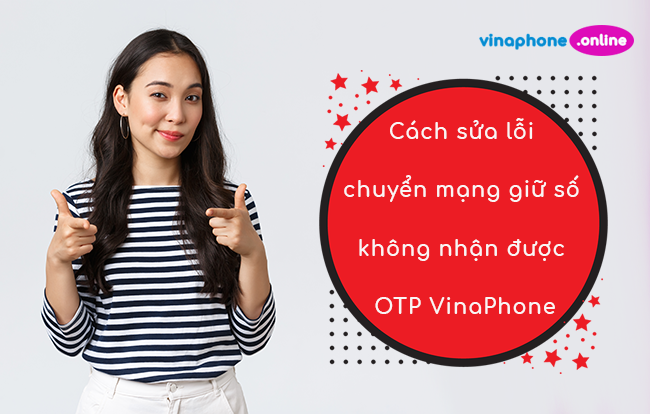 chuyen mang giu so khong nhan duoc otp vinaphone