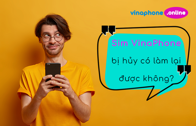 sim vinaphone bi huy co lam lai duoc khong