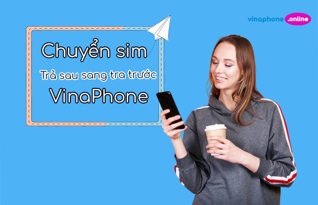 cach chuyen doi sim vinaphone tra sau thanh tra truoc