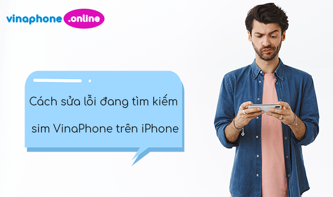 cach fix loi dang tim kiem sim vinaphone tren iphone