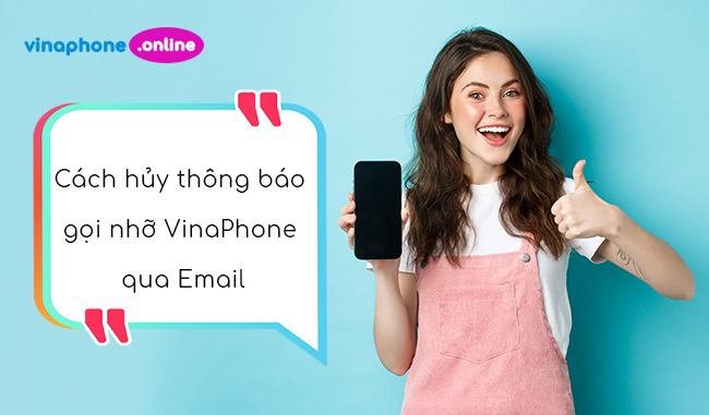 cach huy nhan thong bao cuoc goi nho vinaphone qua email