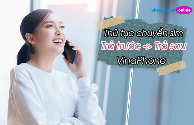 thu tuc chuyen thue bao tra truoc sang tra sau vinaphone