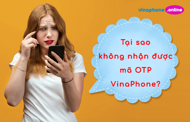 tai sao khong nhan duoc mã otp vinaphone