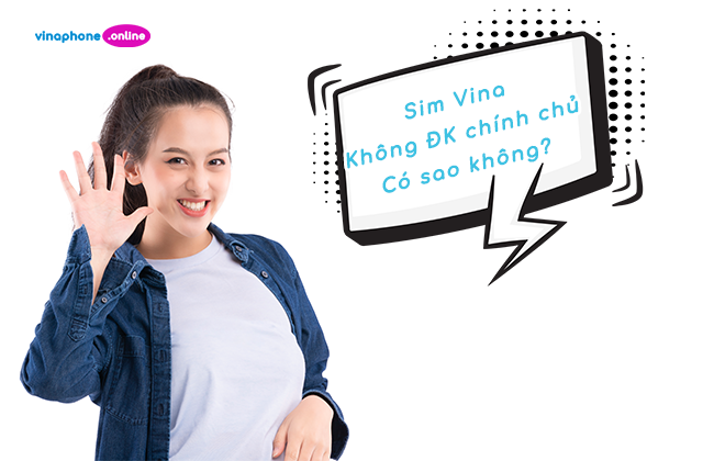 sim vina khong dang ky chinh chu sao khong