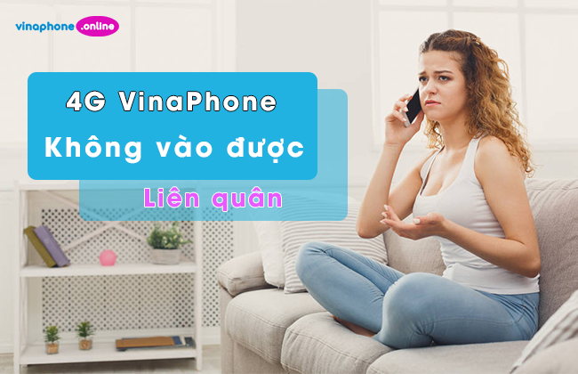 4g vinaphone khong choi lien quan duoc