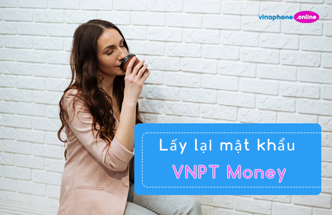 lay lai mat khau VNPT Money