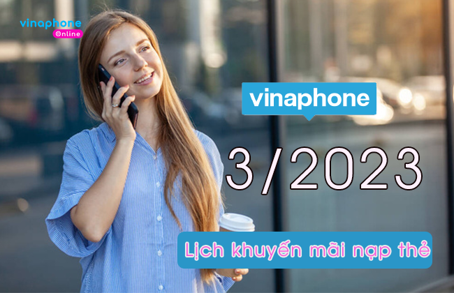 cap nhat lich khuyen mai nap the vinaphone thang 3 2023