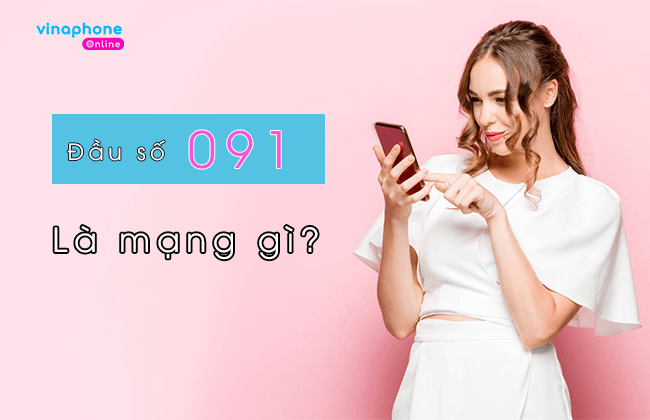 đầu số 091 là mạng gì