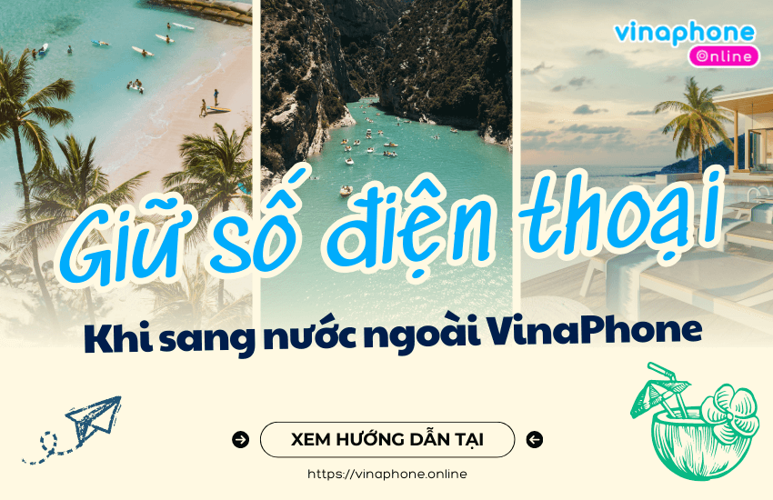 giu so dien thoai vinaphone khi sang nuoc ngoai