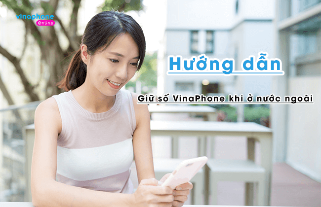 cach giu so vinaphone khi dang o nuoc ngoai