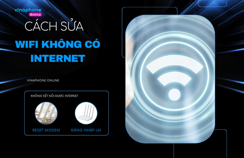 huong dan cach sua wifi khong co internet