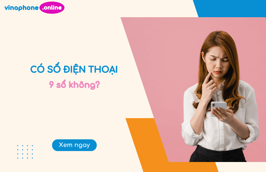 Có Số Điện Thoại 9 Số Không?" - Khám Phá Ý Nghĩa Và Cách Đăng Ký