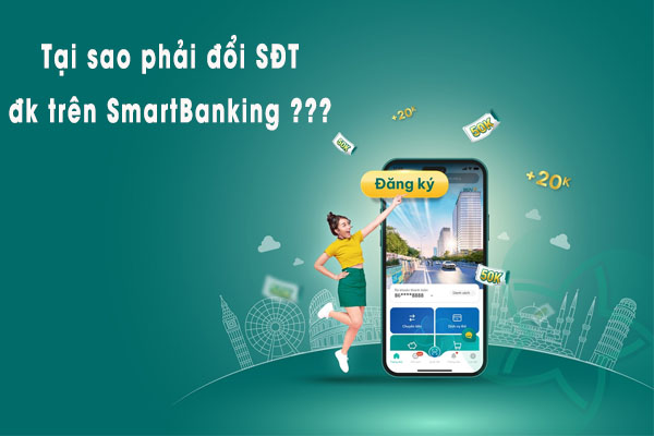 Tai sao nen doi sdt dang ky SmartBanking